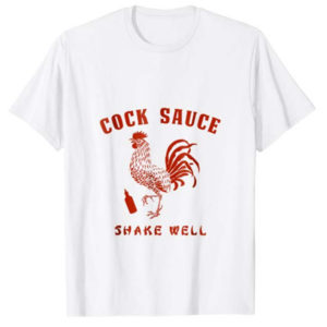 Sriracha Cock Sauce Shake Well T-Shirt